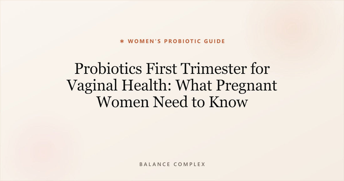 Probiotics First Trimester for Vaginal Health: What Pregnant Women Need to Know