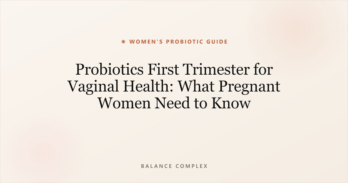 Probiotics First Trimester for Vaginal Health: What Pregnant Women Need to Know